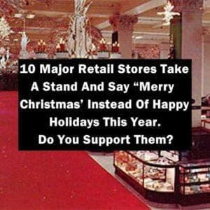 Breaking Tradition: 10 Major Retail Stores Stand Firm, Choosing ‘Merry Christmas’ Over ‘Happy Holidays’.   Check the comments