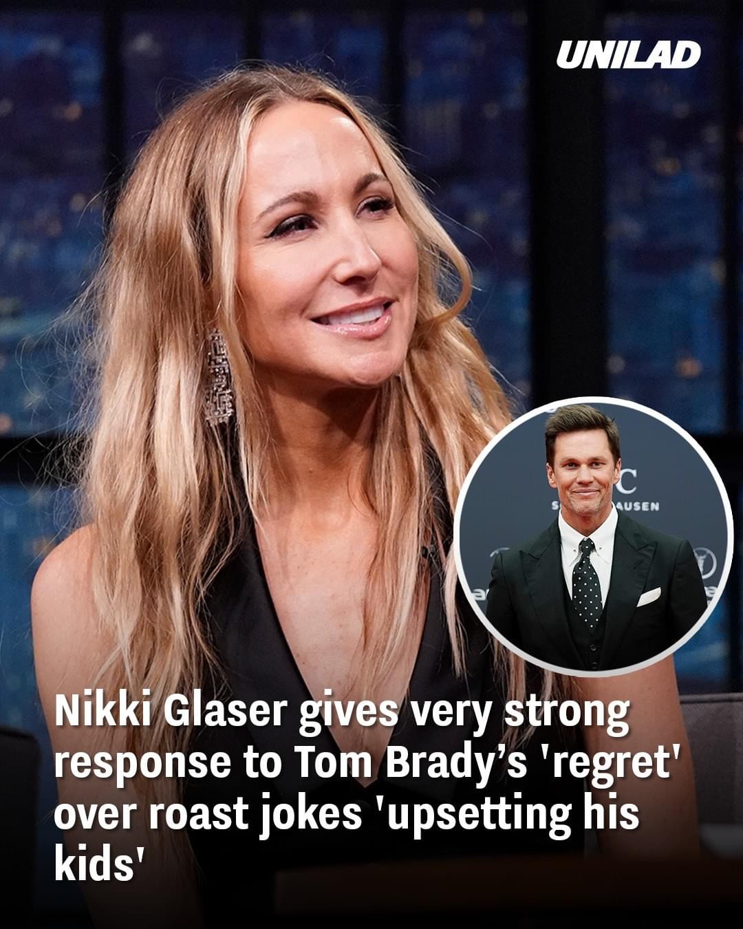 Nikki Glaser gives very strong response to Tom Brady’s ‘regret’ over roast jokes ‘upsetting his kids’